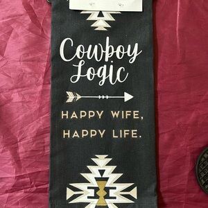 Cowboy logic: happy wife, happy life. Dish towel.